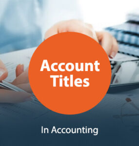 What Are the Account Titles in Accounting