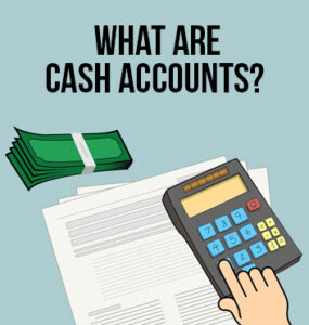 What are Cash Accounts